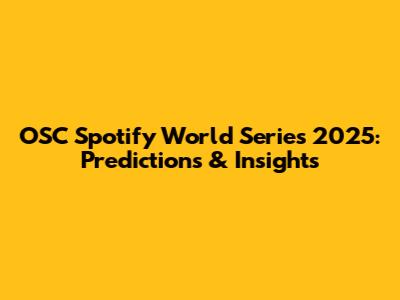 OSC Spotify World Series 2025: Predictions & Insights