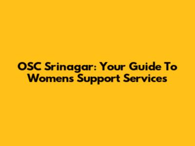 OSC Srinagar: Your Guide To Women's Support Services