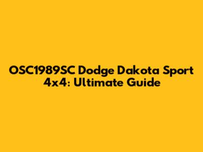 OSC1989SC Dodge Dakota Sport 4x4: Ultimate Guide