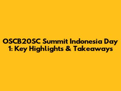OSCB20SC Summit Indonesia Day 1: Key Highlights & Takeaways
