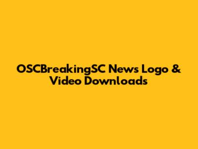 OSCBreakingSC News Logo & Video Downloads