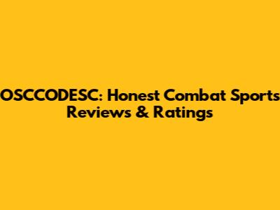 OSCCODESC: Honest Combat Sports Reviews & Ratings