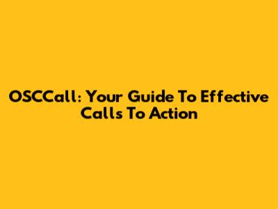 OSCCall: Your Guide To Effective Calls To Action