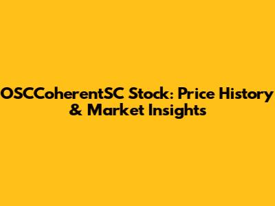 OSCCoherentSC Stock: Price History & Market Insights