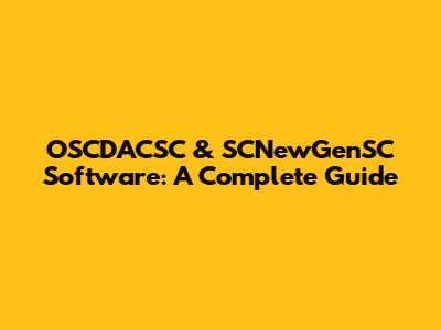 OSCDACSC & SCNewGenSC Software: A Complete Guide