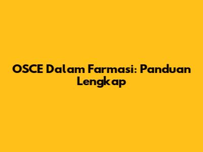 OSCE Dalam Farmasi: Panduan Lengkap