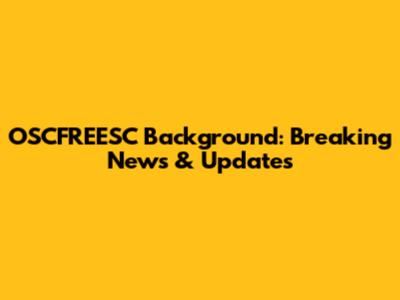 OSCFREESC Background: Breaking News & Updates