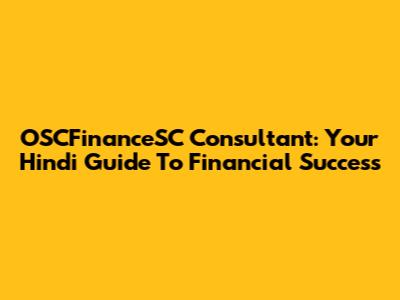 OSCFinanceSC Consultant: Your Hindi Guide To Financial Success