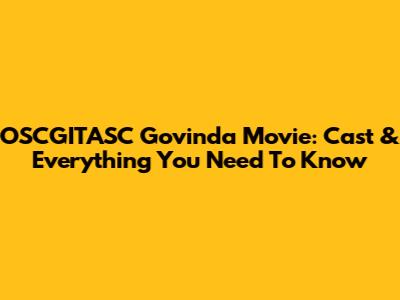 OSCGITASC Govinda Movie: Cast & Everything You Need To Know