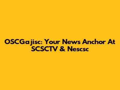 OSCGajisc: Your News Anchor At SCSCTV & Nescsc