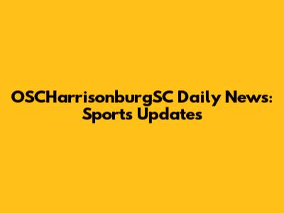 OSCHarrisonburgSC Daily News: Sports Updates