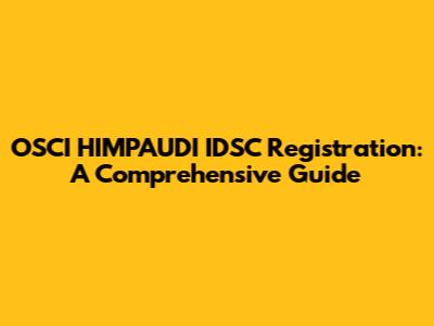 OSCI HIMPAUDI IDSC Registration: A Comprehensive Guide