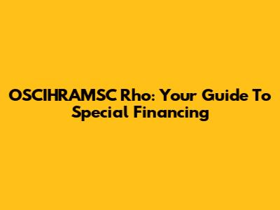OSCIHRAMSC Rho: Your Guide To Special Financing