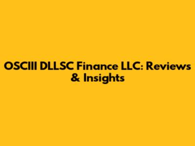 OSCIII DLLSC Finance LLC: Reviews & Insights