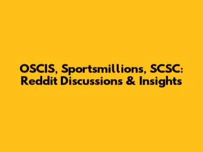 OSCIS, Sportsmillions, SCSC: Reddit Discussions & Insights