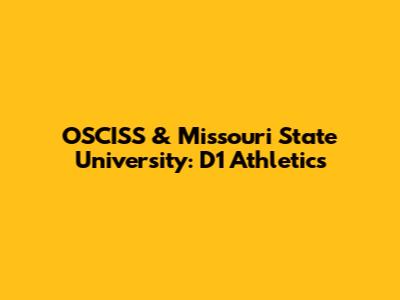 OSCISS & Missouri State University: D1 Athletics