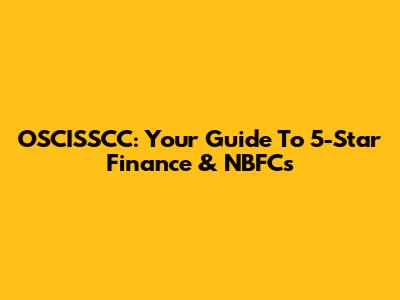 OSCISSCC: Your Guide To 5-Star Finance & NBFCs