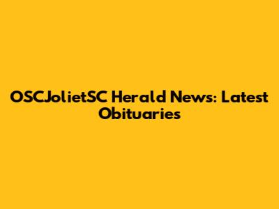 OSCJolietSC Herald News: Latest Obituaries