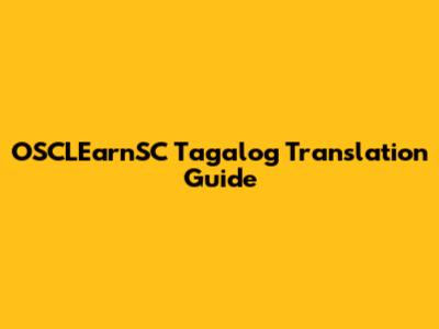 OSCLEarnSC Tagalog Translation Guide