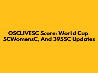 OSCLIVESC Score: World Cup, SCWomensC, And 39SSC Updates
