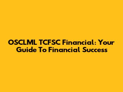 OSCLML TCFSC Financial: Your Guide To Financial Success