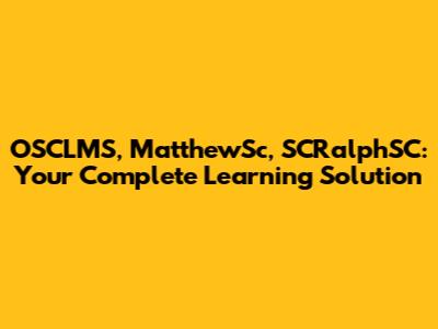 OSCLMS, MatthewSc, SCRalphSC: Your Complete Learning Solution