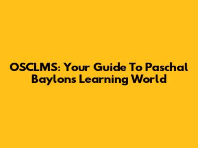 OSCLMS: Your Guide To Paschal Baylon's Learning World