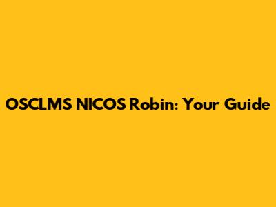 OSCLMS NICOS Robin: Your Guide