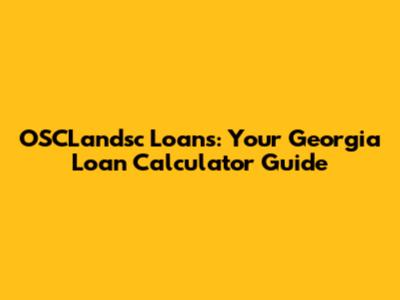OSCLandsc Loans: Your Georgia Loan Calculator Guide