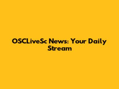 OSCLiveSc News: Your Daily Stream