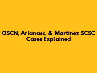 OSCN, Arianasc, & Martinez SCSC Cases Explained