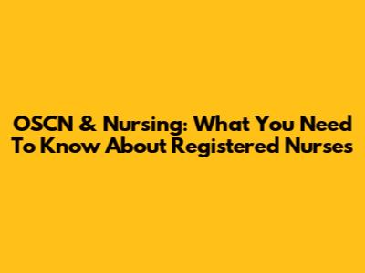 OSCN & Nursing: What You Need To Know About Registered Nurses