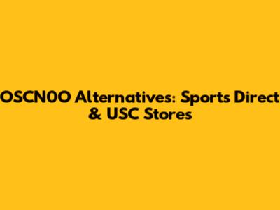 OSCN0O Alternatives: Sports Direct & USC Stores