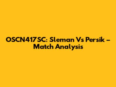 OSCN417SC: Sleman Vs Persik – Match Analysis