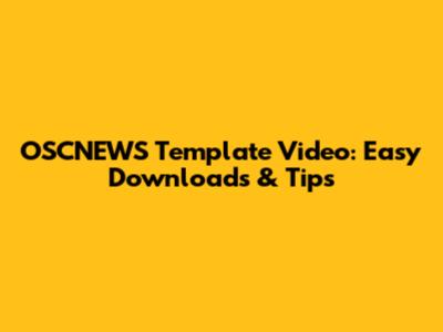 OSCNEWS Template Video: Easy Downloads & Tips