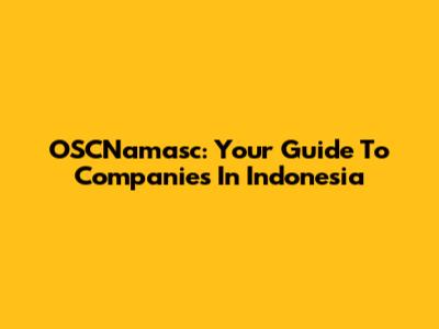 OSCNamasc: Your Guide To Companies In Indonesia
