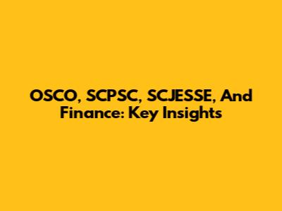 OSCO, SCPSC, SCJESSE, And Finance: Key Insights