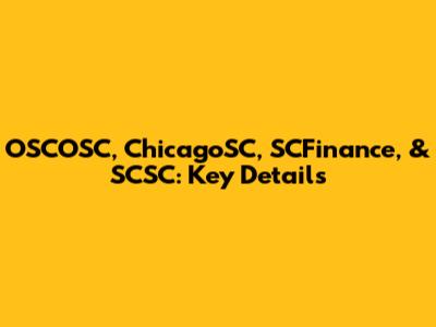 OSCOSC, ChicagoSC, SCFinance, & SCSC: Key Details