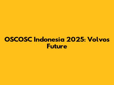 OSCOSC Indonesia 2025: Volvo's Future