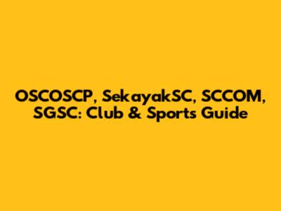 OSCOSCP, SekayakSC, SCCOM, SGSC: Club & Sports Guide