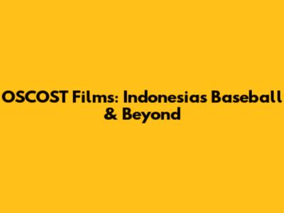 OSCOST Films: Indonesia's Baseball & Beyond