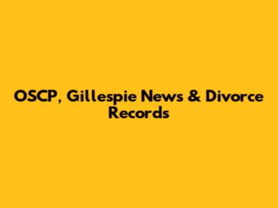 OSCP, Gillespie News & Divorce Records