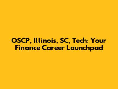 OSCP, Illinois, SC, Tech: Your Finance Career Launchpad