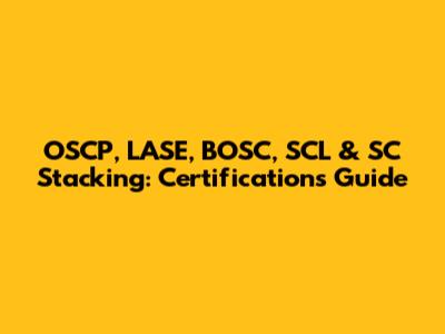 OSCP, LASE, BOSC, SCL & SC Stacking: Certifications Guide