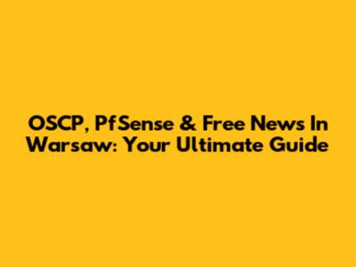 OSCP, PfSense & Free News In Warsaw: Your Ultimate Guide
