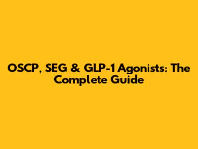 OSCP, SEG & GLP-1 Agonists: The Complete Guide