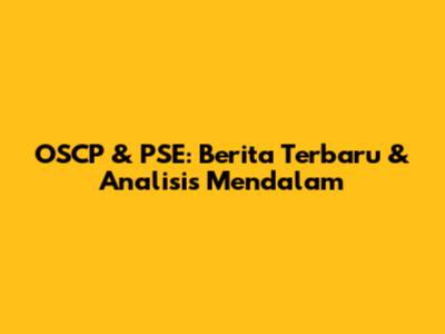 OSCP & PSE: Berita Terbaru & Analisis Mendalam