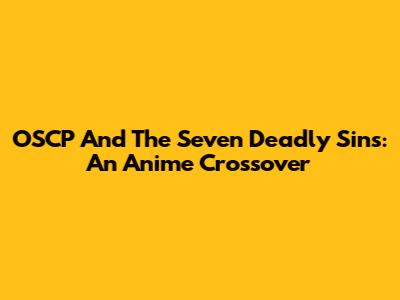 OSCP And The Seven Deadly Sins: An Anime Crossover