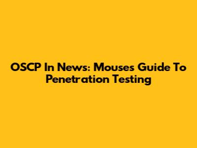 OSCP In News: Mouse's Guide To Penetration Testing