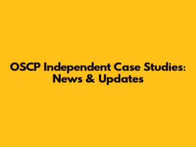 OSCP Independent Case Studies: News & Updates